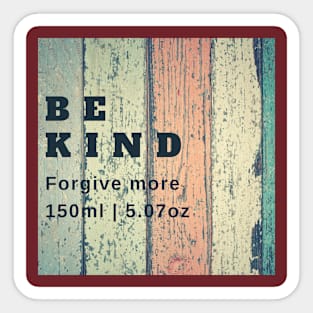 BE KIND, FORGIVE MORE Sticker